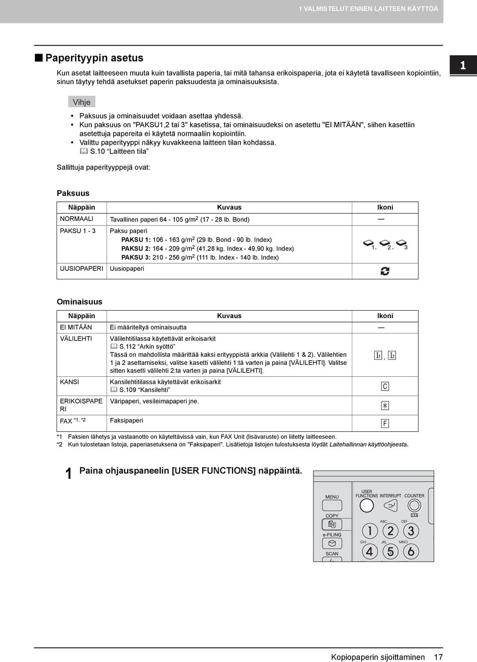 tehdä asetukset paperin paksuudesta ja ominaisuuksista. Vihje Paksuus ja ominaisuudet voidaan asettaa yhdessä.