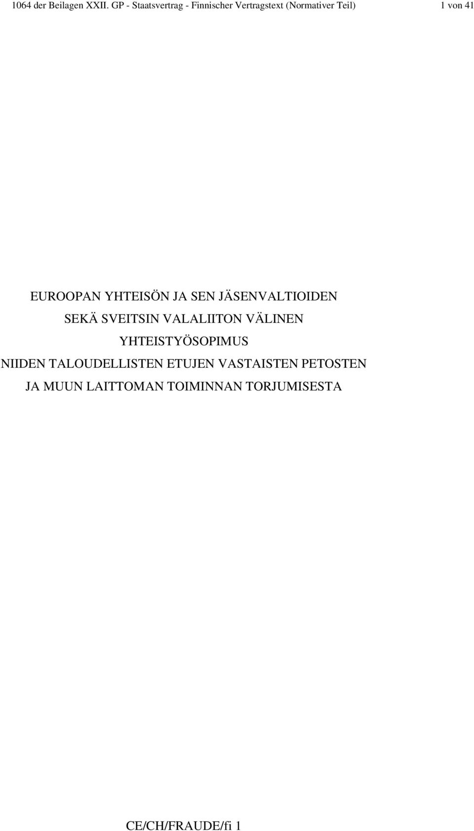 EUROOPAN YHTEISÖN JA SEN JÄSENVALTIOIDEN SEKÄ SVEITSIN VALALIITON VÄLINEN