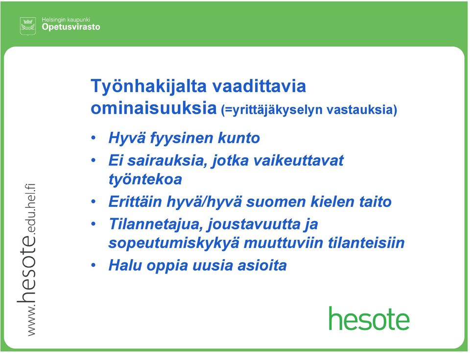 työntekoa Erittäin hyvä/hyvä suomen kielen taito Tilannetajua,