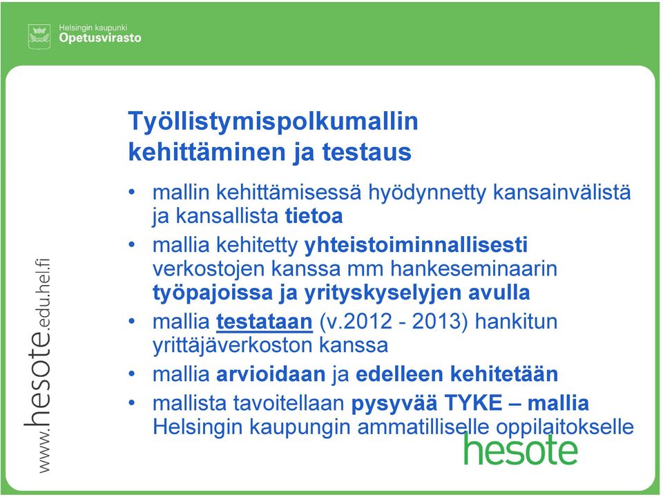 ja yrityskyselyjen avulla mallia testataan (v.