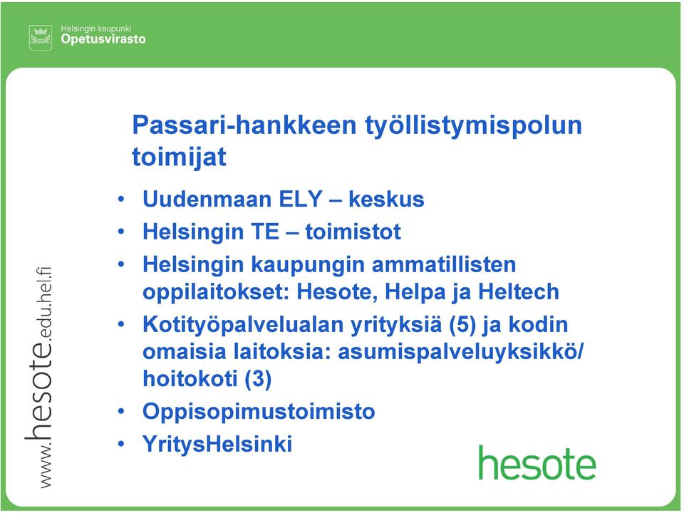 Hesote, Helpa ja Heltech Kotityöpalvelualan yrityksiä (5) ja kodin