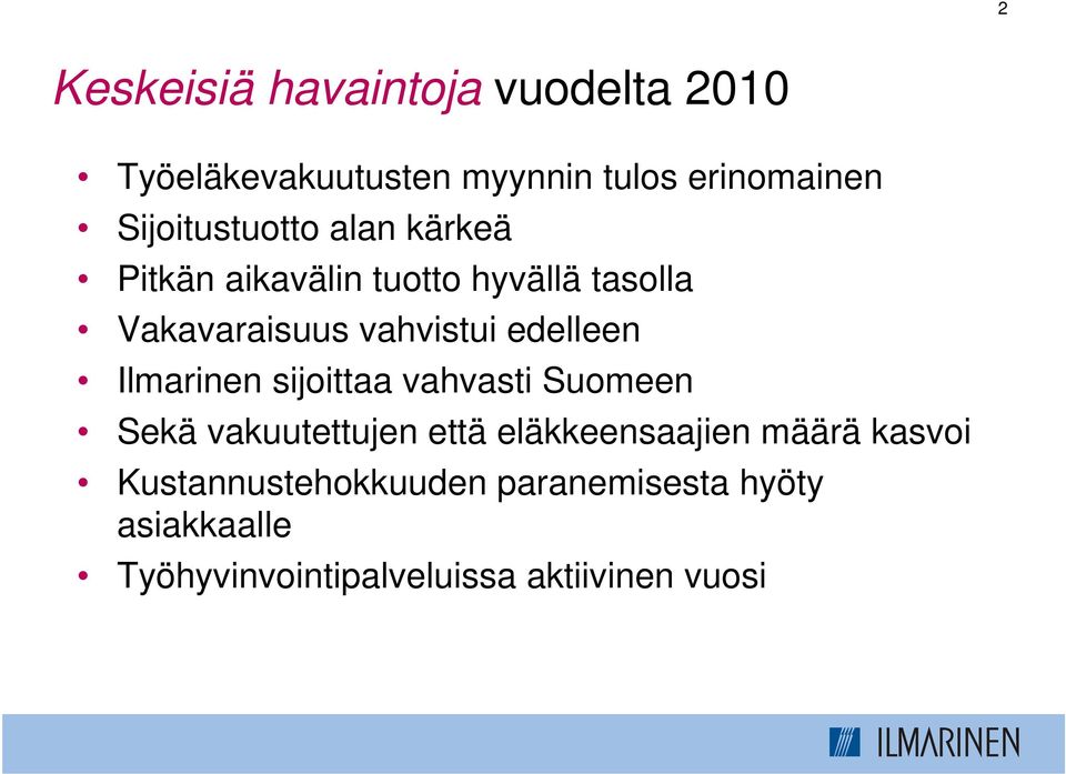 edelleen Ilmarinen sijoittaa vahvasti Suomeen Sekä vakuutettujen että eläkkeensaajien määrä