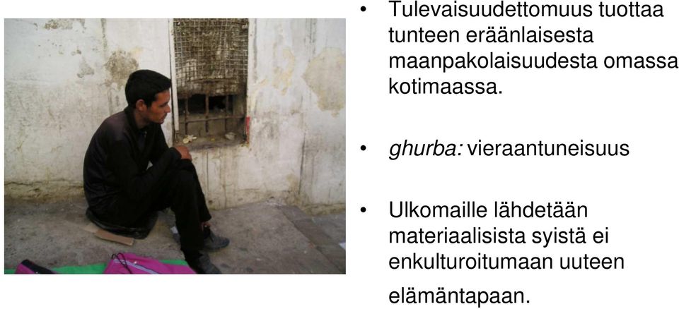 ghurba: vieraantuneisuus Ulkomaille lähdetään