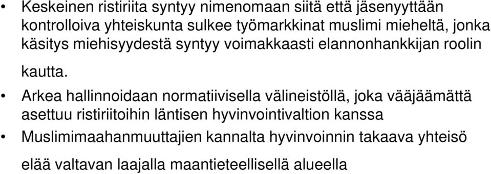 Arkea hallinnoidaan normatiivisella välineistöllä, joka vääjäämättä asettuu ristiriitoihin läntisen