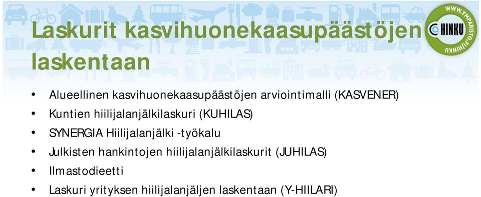 hiilijalanjälkilaskuri (KUHILAS) SYNERGIA Hiilijalanjälki -työkalu Julkisten