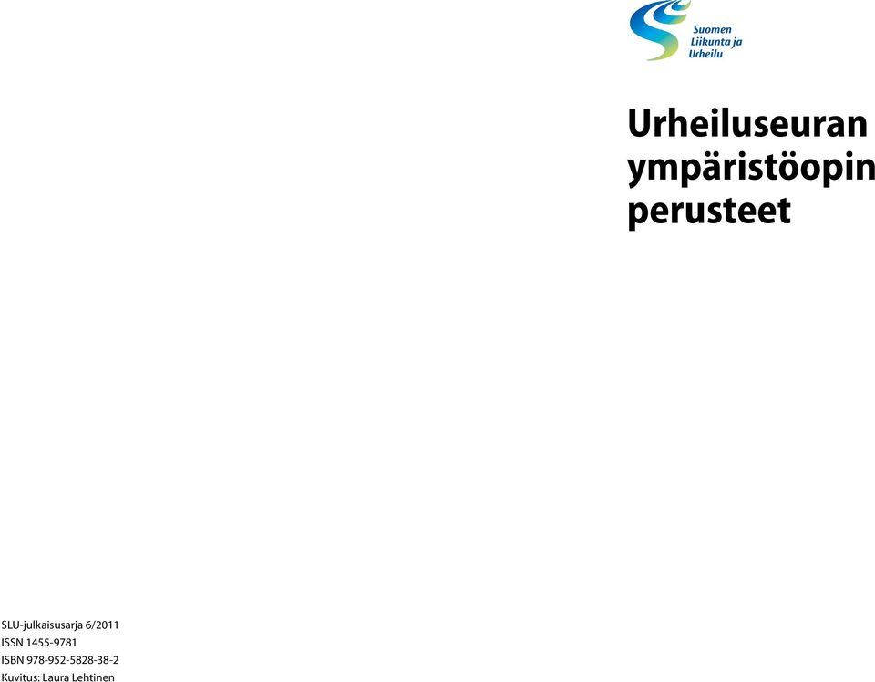 suomeksi Urheiluseuran ympäristöopin Suomen Liikunta ja Urheilu SLU ry tunnus englanniksi perusteet Symboli