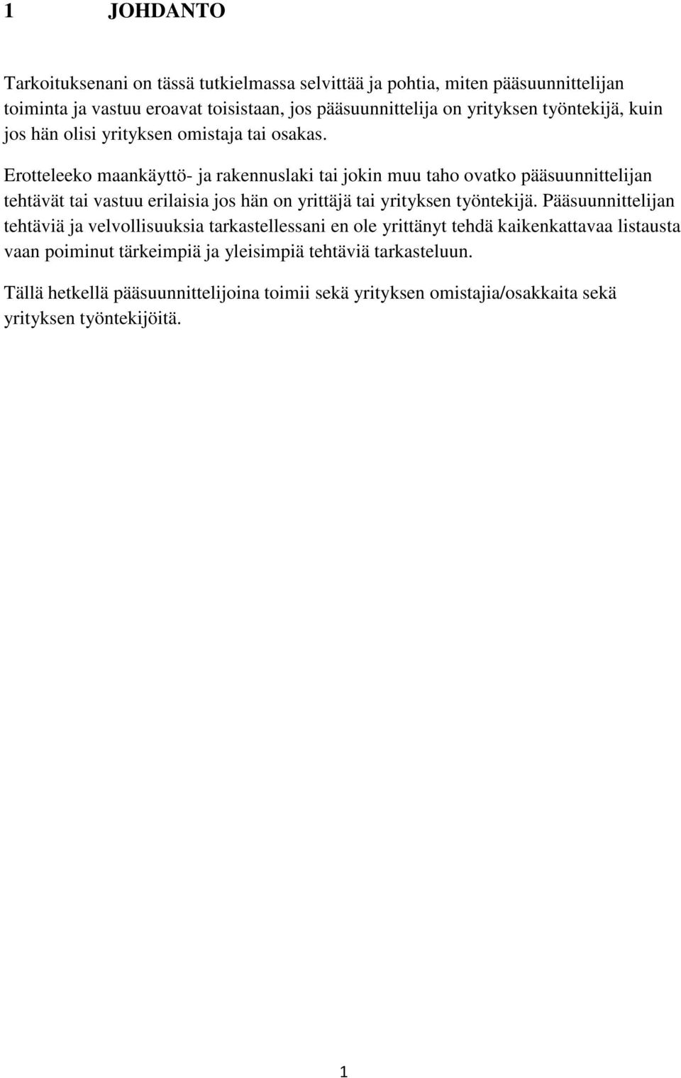 Erotteleeko maankäyttö- ja rakennuslaki tai jokin muu taho ovatko pääsuunnittelijan tehtävät tai vastuu erilaisia jos hän on yrittäjä tai yrityksen työntekijä.