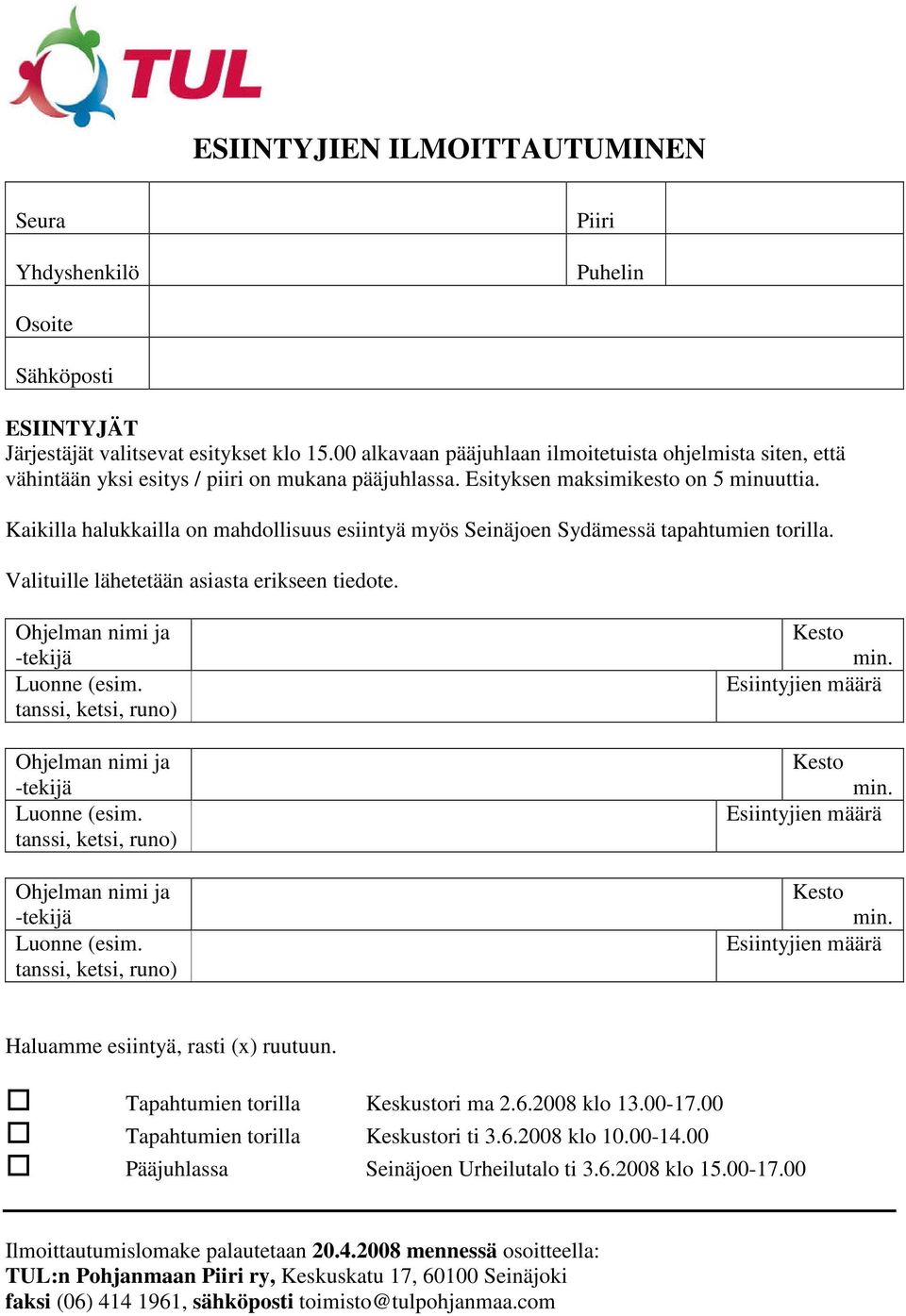 Kaikilla halukkailla on mahdollisuus esiintyä myös Seinäjoen Sydämessä tapahtumien torilla. Valituille lähetetään asiasta erikseen tiedote. Haluamme esiintyä, rasti (x) ruutuun.