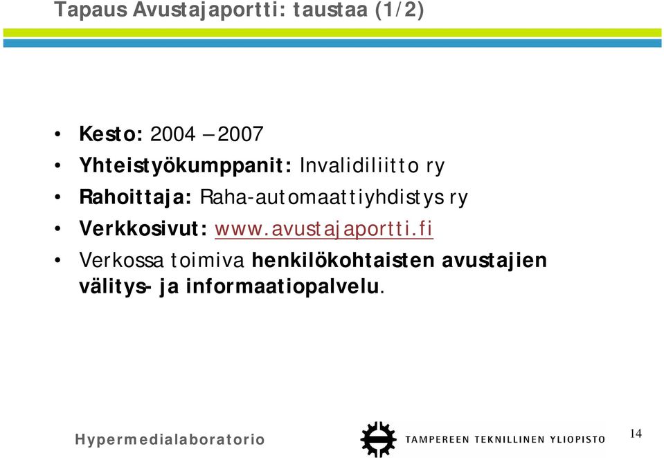 Raha-automaattiyhdistys ry Verkkosivut: www.avustajaportti.