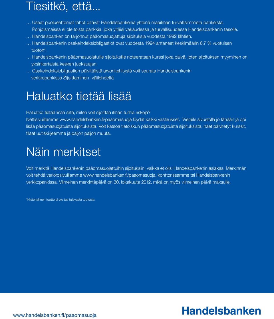 Handelsbankenin osakeindeksiobligaatiot ovat vuodesta 1994 antaneet keskimäärin 6,7 % vuotuisen tuoton*.