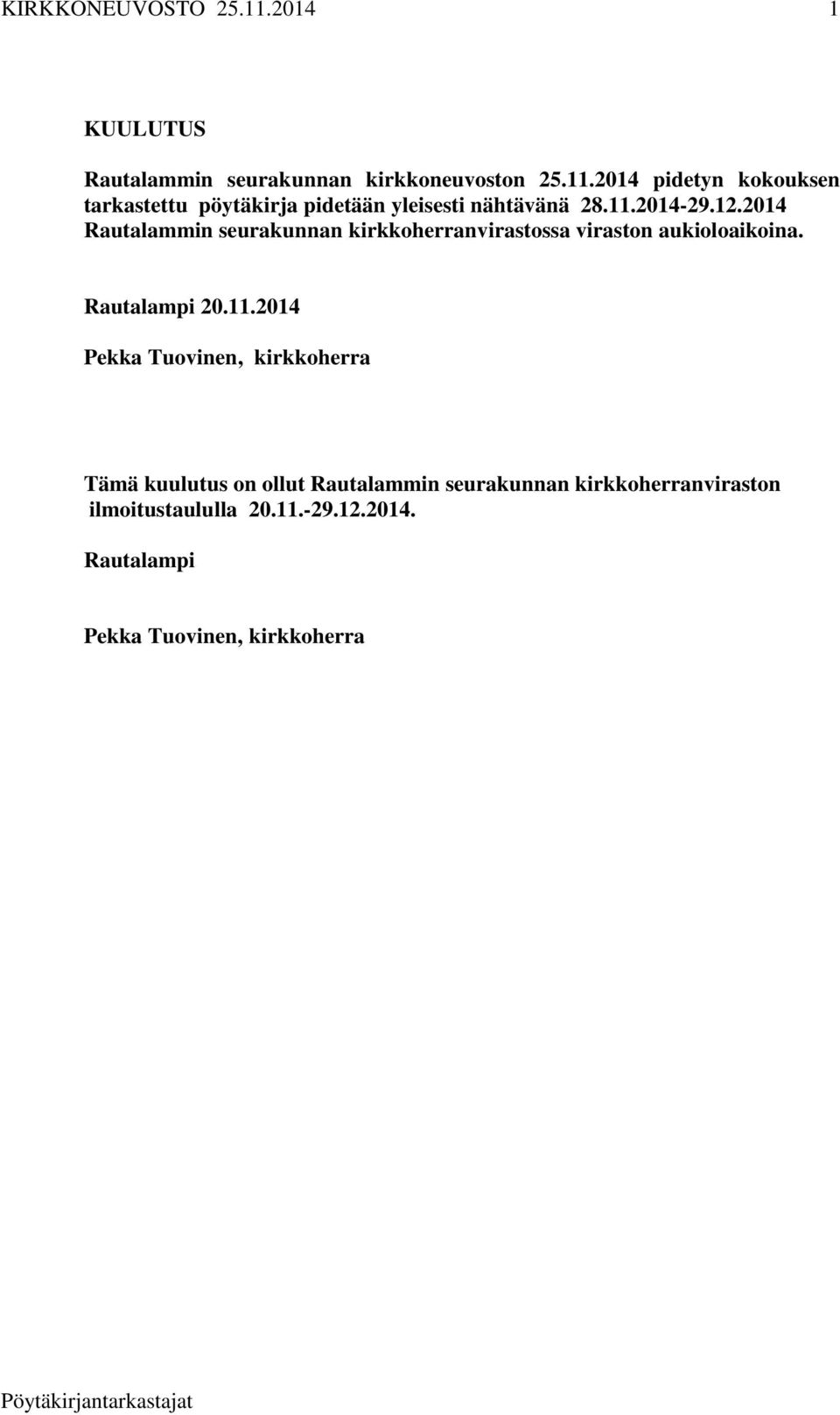 2014 Rautalammin seurakunnan kirkkoherranvirastossa viraston aukioloaikoina. Rautalampi 20.11.