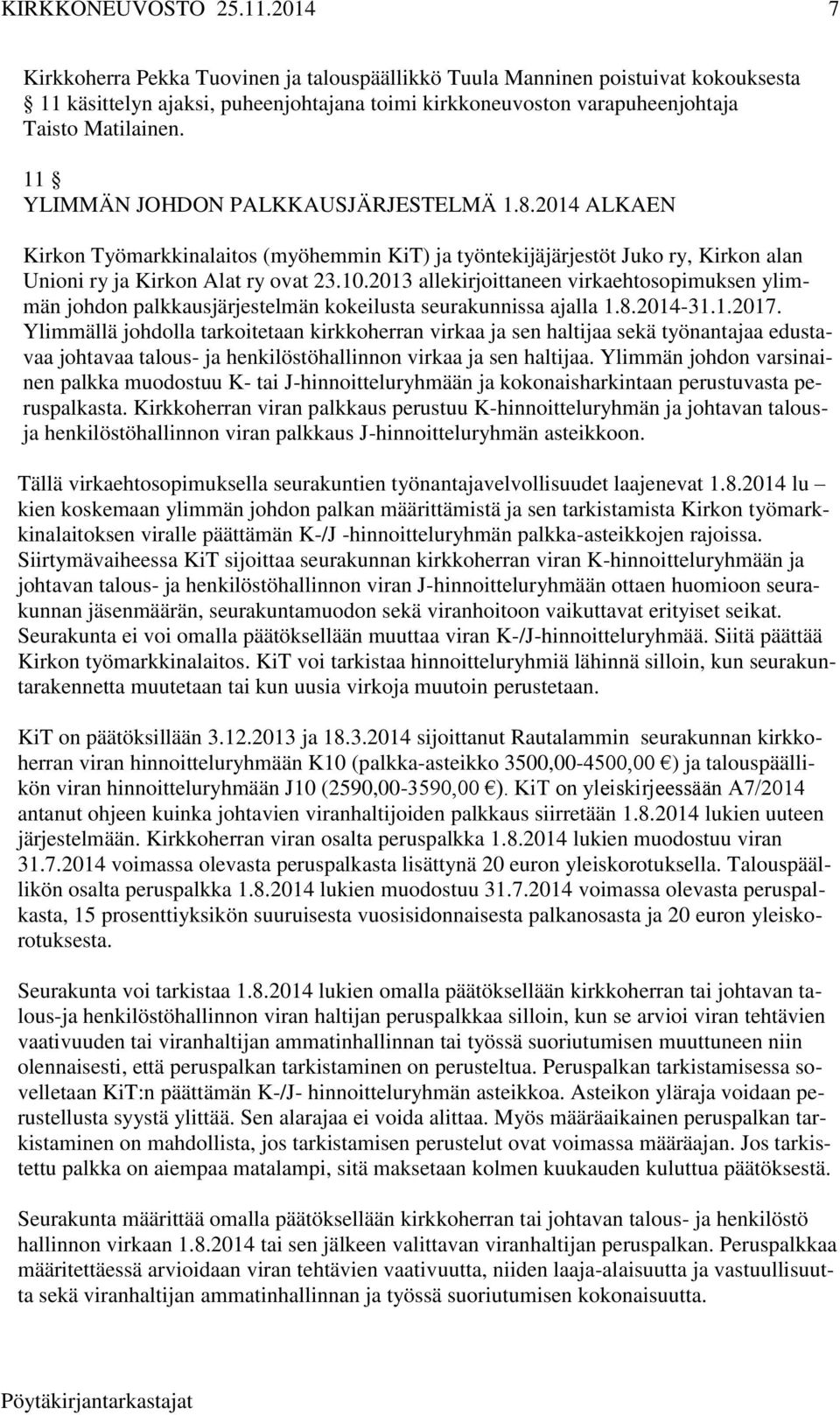 2013 allekirjoittaneen virkaehtosopimuksen ylimmän johdon palkkausjärjestelmän kokeilusta seurakunnissa ajalla 1.8.2014-31.1.2017.