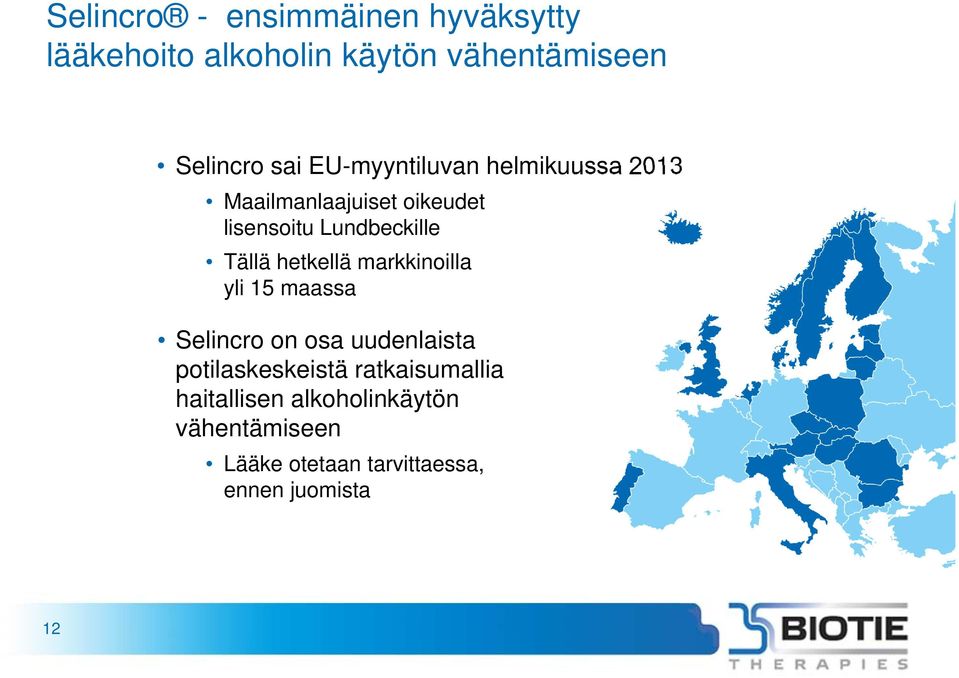 hetkellä markkinoilla yli 15 maassa Selincro on osa uudenlaista potilaskeskeistä