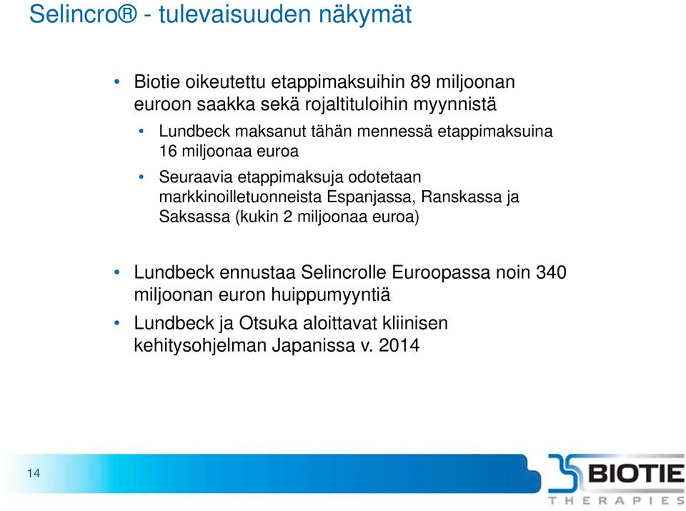 markkinoilletuonneista Espanjassa, Ranskassa ja Saksassa (kukin 2 miljoonaa euroa) Lundbeck ennustaa Selincrolle