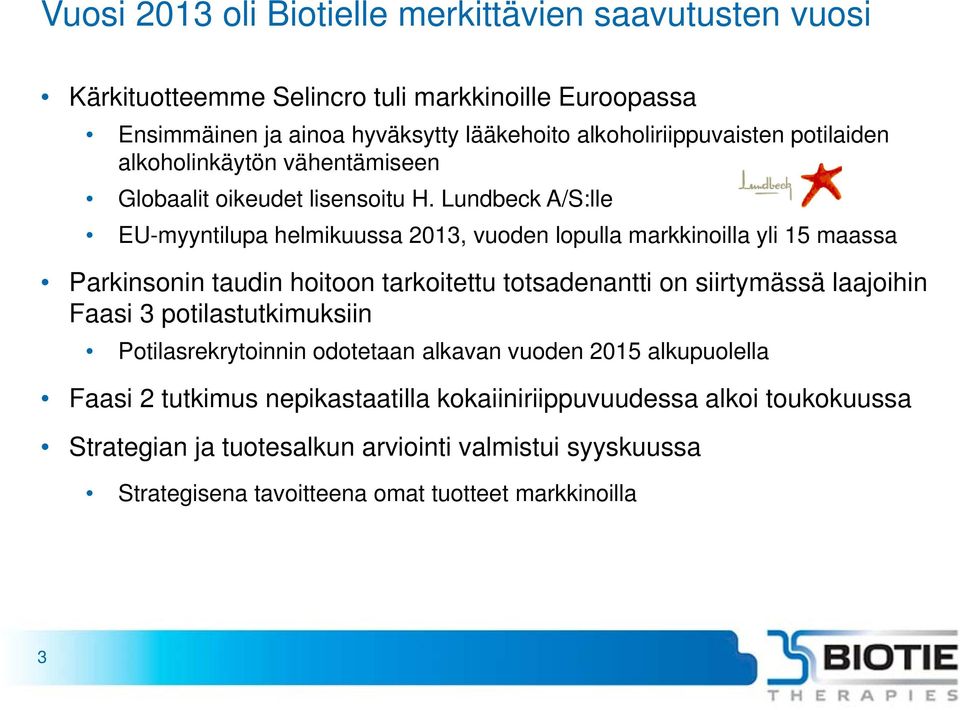 Lundbeck A/S:lle EU-myyntilupa helmikuussa 2013, vuoden lopulla markkinoilla yli 15 maassa Parkinsonin taudin hoitoon tarkoitettu totsadenantti on siirtymässä laajoihin