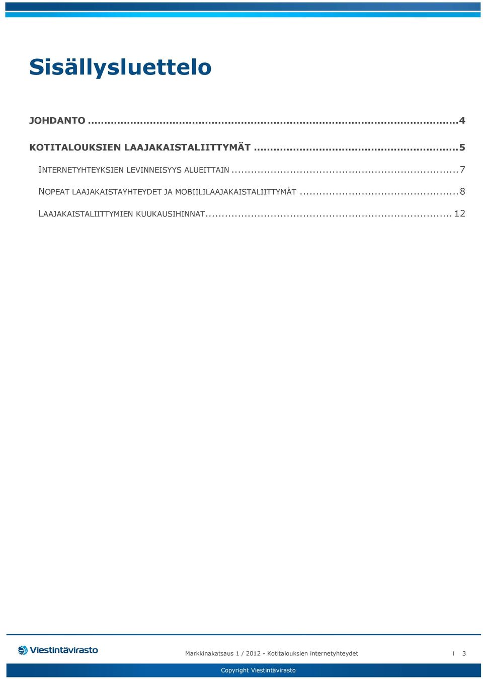 ..7 NOPEAT LAAJAKAISTAYHTEYDET JA MOBIILILAAJAKAISTALIITTYMÄT.