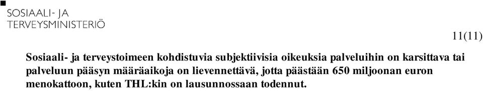 määräaikoja on lievennettävä, jotta päästään 650 miljoonan