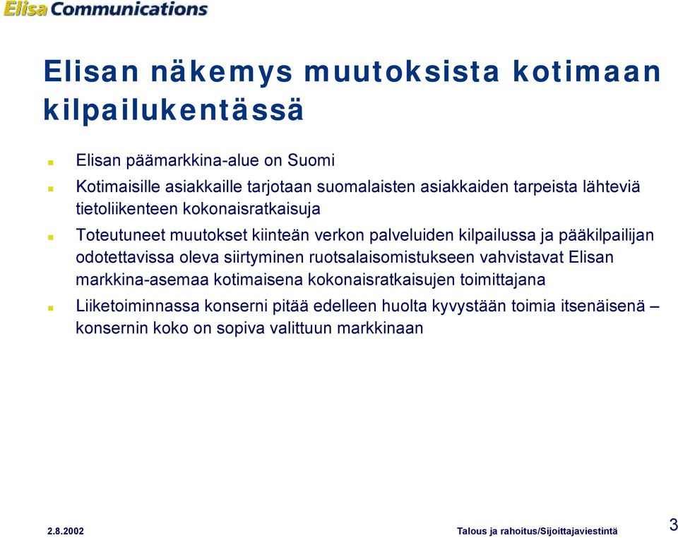 pääkilpailijan odotettavissa oleva siirtyminen ruotsalaisomistukseen vahvistavat Elisan markkina-asemaa kotimaisena