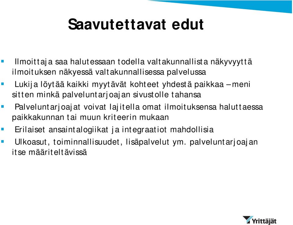 Palveluntarjoajat voivat lajitella omat ilmoituksensa haluttaessa paikkakunnan tai muun kriteerin mukaan Erilaiset