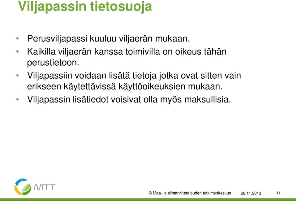 Viljapassiin voidaan lisätä tietoja jotka ovat sitten vain erikseen käytettävissä