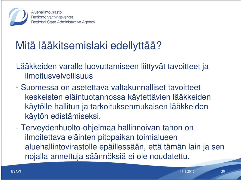 tavoitteet keskeisten eläintuotannossa käytettävien lääkkeiden käytölle hallitun ja tarkoituksenmukaisen lääkkeiden käytön