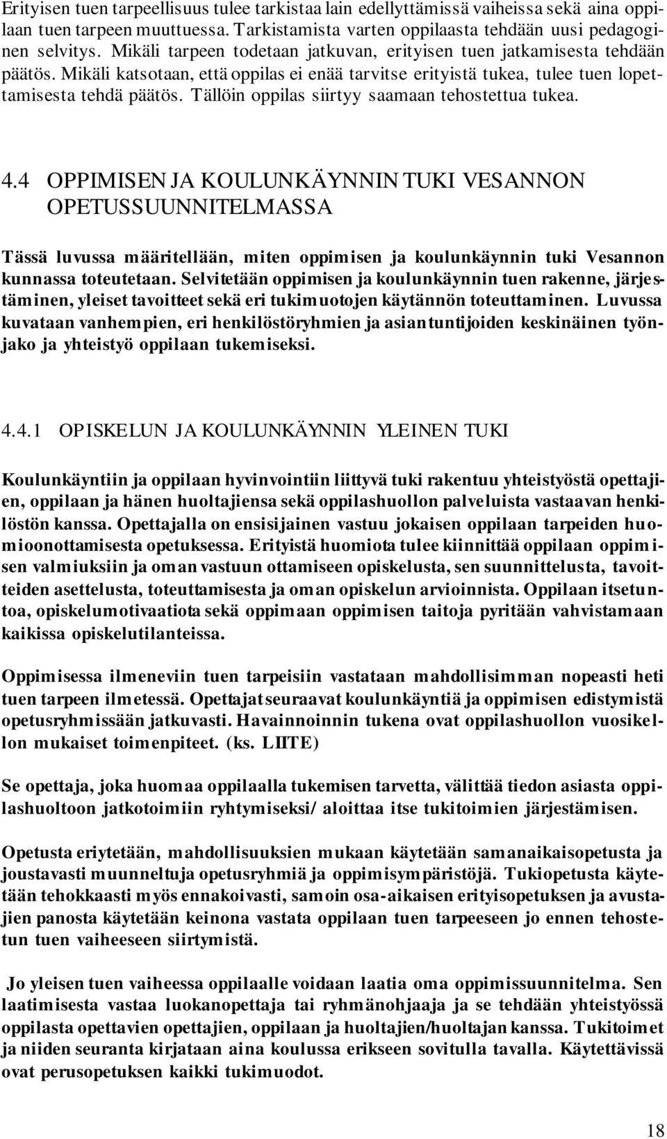 Tällöin oppilas siirtyy saamaan tehostettua tukea. 4.