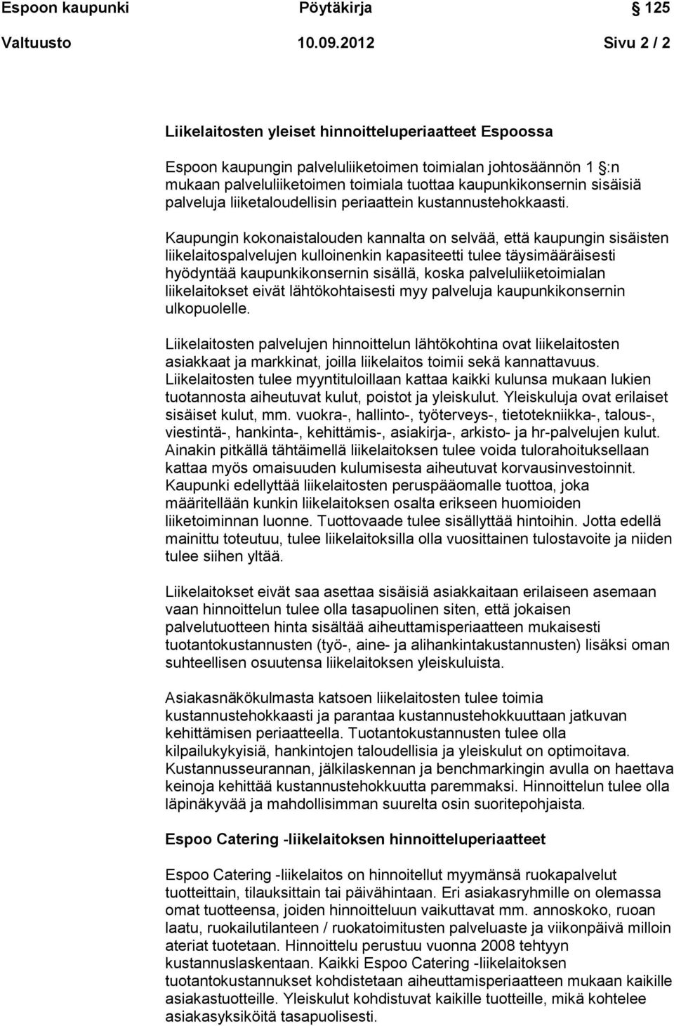 sisäisiä palveluja liiketaloudellisin periaattein kustannustehokkaasti.