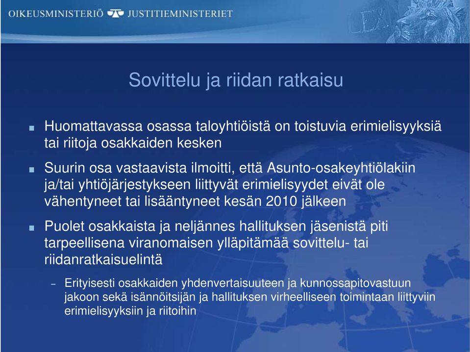 Puolet osakkaista ja neljännes hallituksen jäsenistä piti tarpeellisena viranomaisen ylläpitämää sovittelu- tai riidanratkaisuelintä Erityisesti