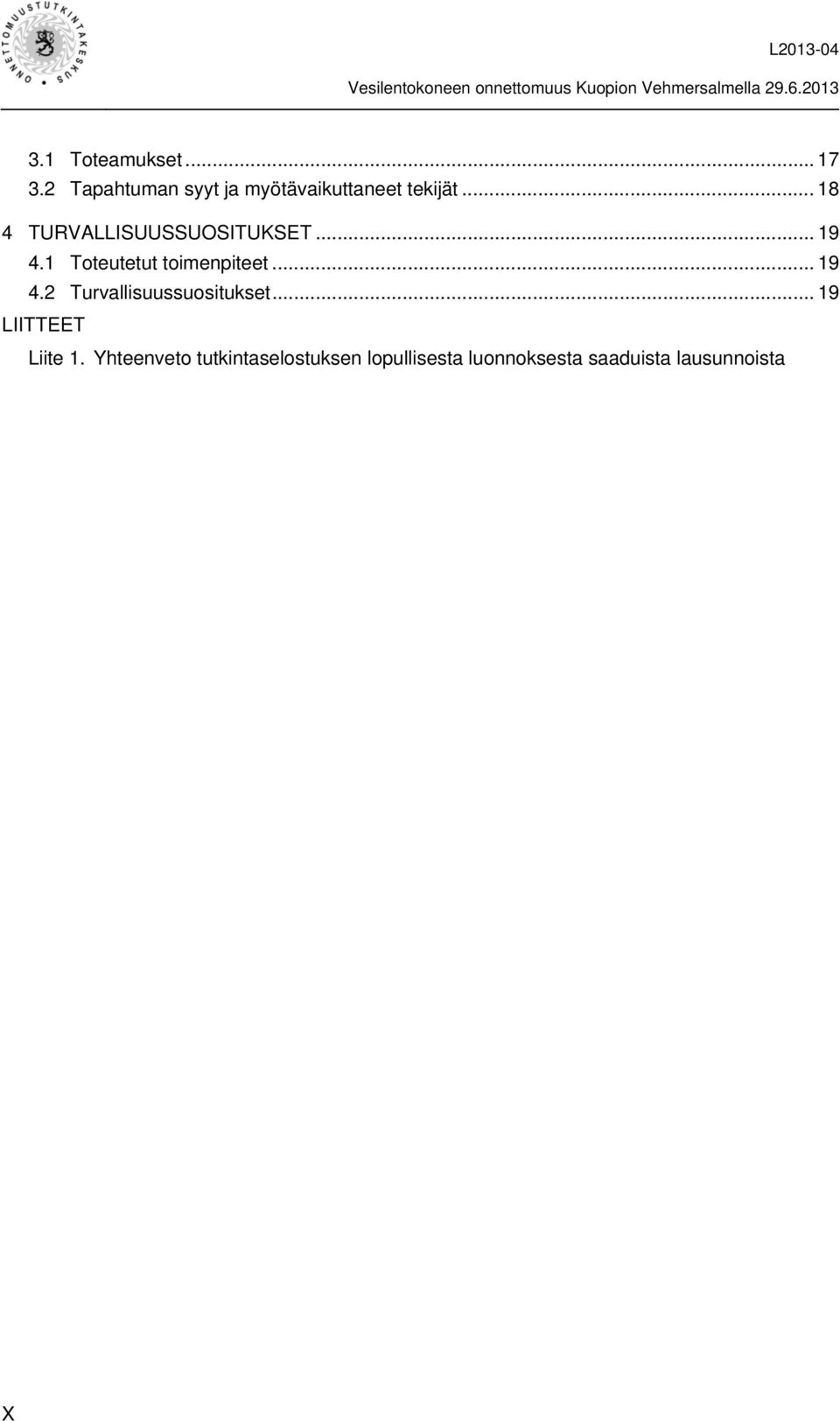 .. 18 4 TURVALLISUUSSUOSITUKSET... 19 4.1 Toteutetut toimenpiteet.