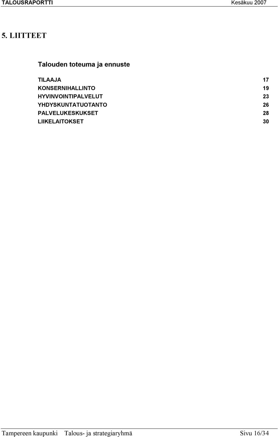 YHDYSKUNTATUOTANTO 26 PALVELUKESKUKSET 28