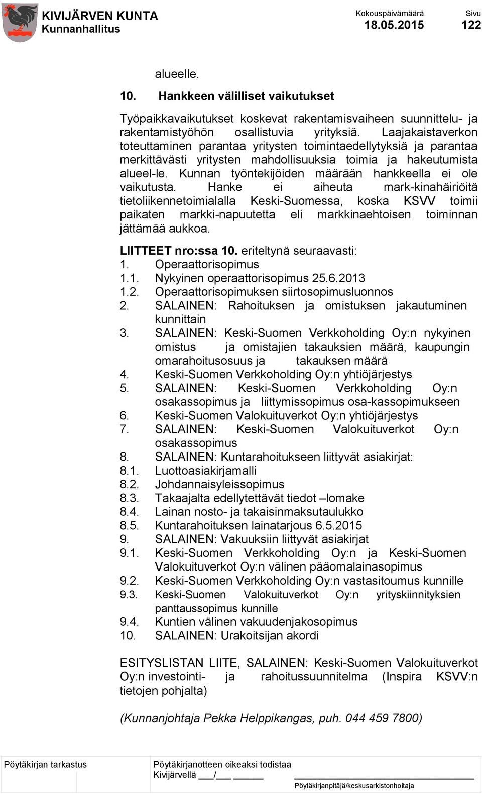 Kunnan työntekijöiden määrään hankkeella ei ole vaikutusta.