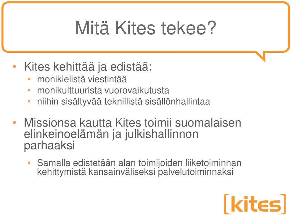 niihin sisältyvää teknillistä sisällönhallintaa Missionsa kautta Kites toimii