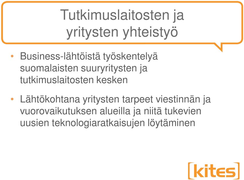 kesken Lähtökohtana yritysten tarpeet viestinnän ja