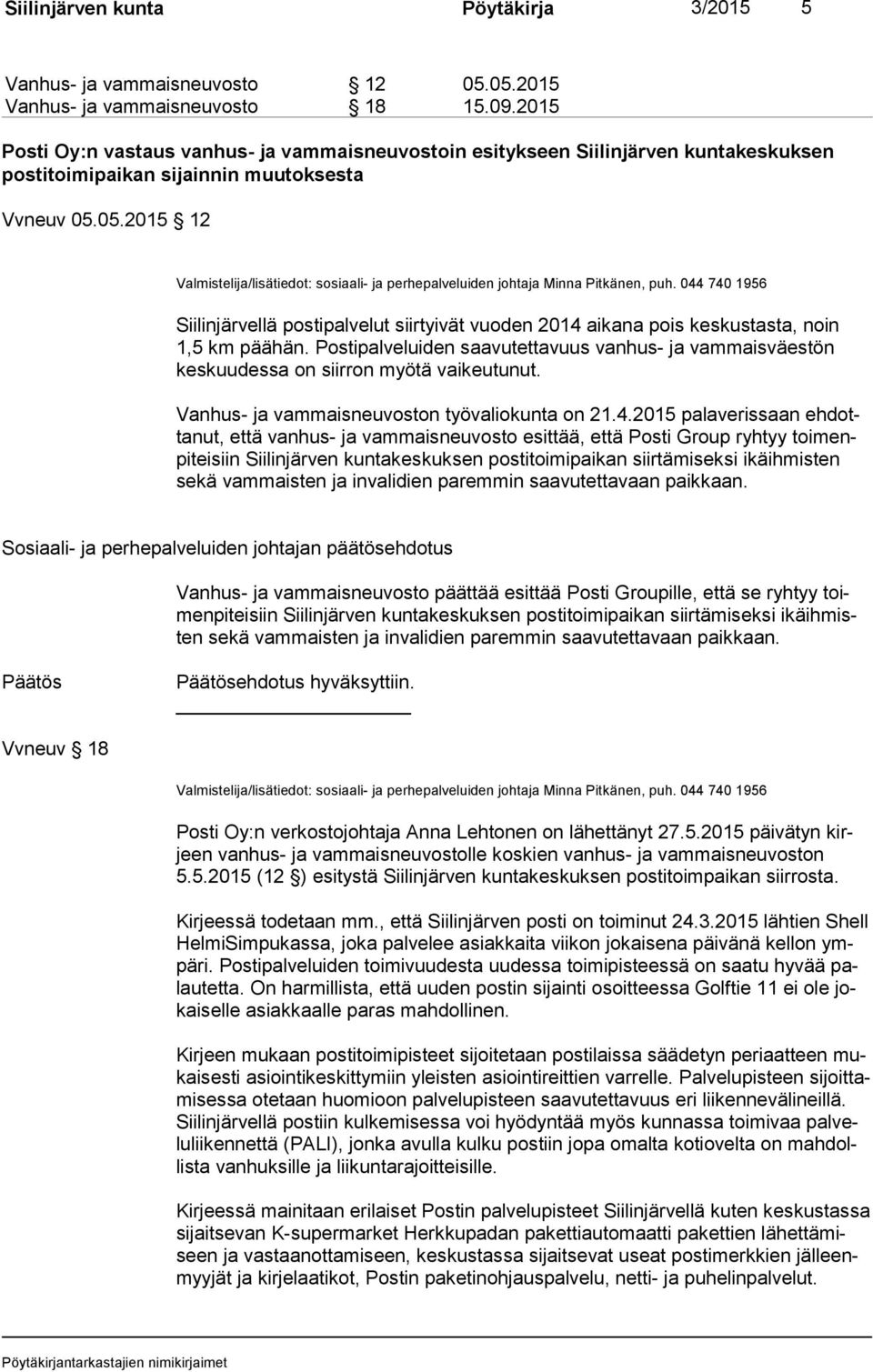 05.2015 12 Valmistelija/lisätiedot: sosiaali- ja perhepalveluiden johtaja Minna Pitkänen, puh.
