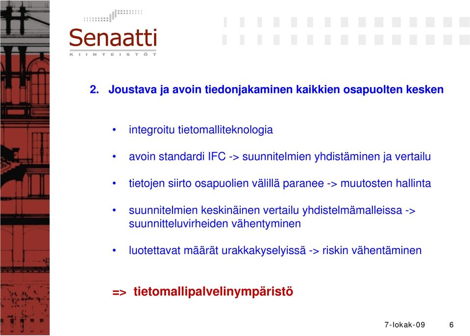 muutosten hallinta suunnitelmien keskinäinen vertailu yhdistelmämalleissa -> suunnitteluvirheiden