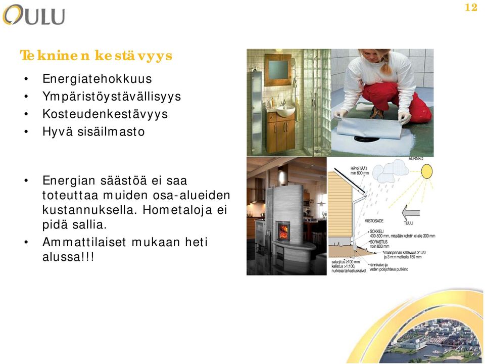 sisäilmasto Energian säästöä ei saa toteuttaa muiden