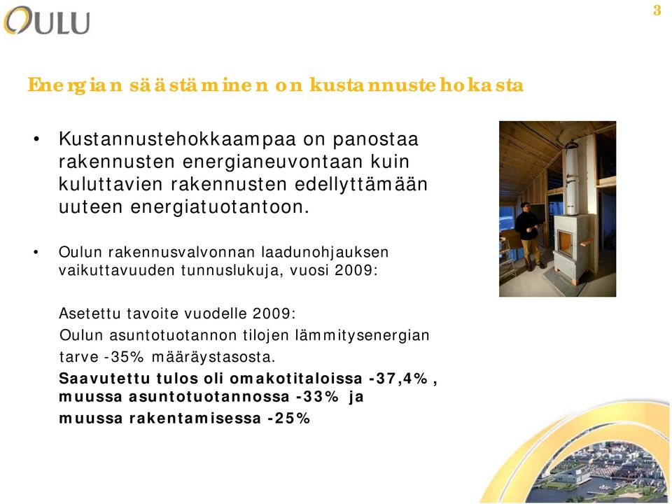 Oulun rakennusvalvonnan laadunohjauksen vaikuttavuuden tunnuslukuja, vuosi 2009: Asetettu tavoite vuodelle 2009: