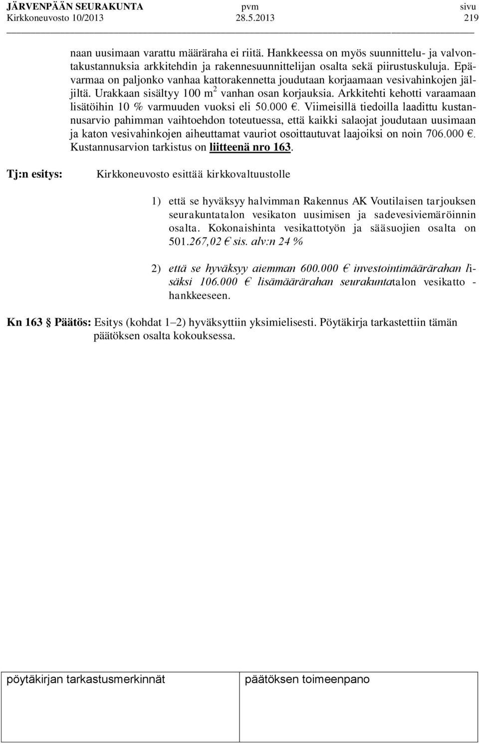 Arkkitehti kehotti varaamaan lisätöihin 10 % varmuuden vuoksi eli 50.000.