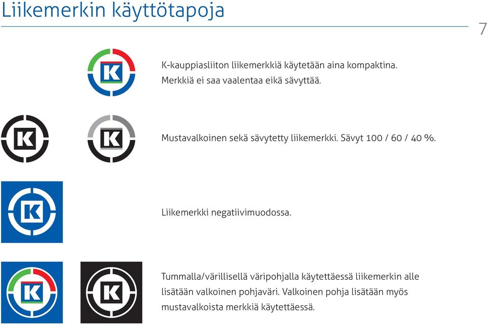 Sävyt 100 / 60 / 40 %. Liikemerkki negatiivimuodossa.