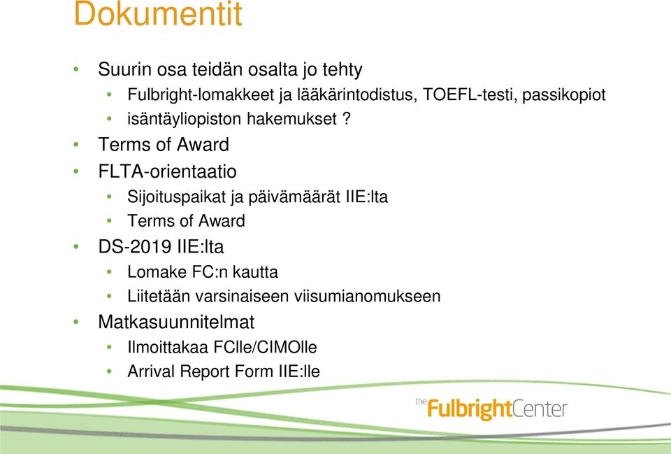 Terms of Award FLTA-orientaatio Sijoituspaikat ja päivämäärät IIE:lta Terms of Award DS-2019