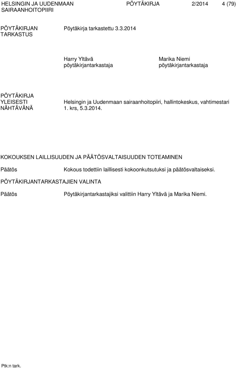 sairaanhoitopiiri, hallintokeskus, vahtimestari NÄHTÄVÄNÄ 1. krs, 5.3.2014.