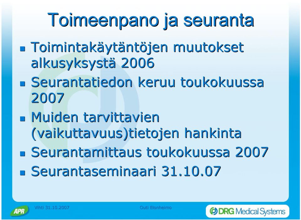 Seurantatiedon keruu toukokuussa 2007!