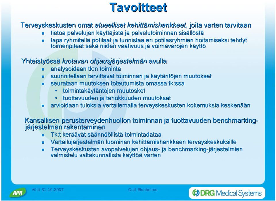 analysoidaan tk:n toiminta! suunnitellaan tarvittavat toiminnan ja käytäntöjen muutokset!