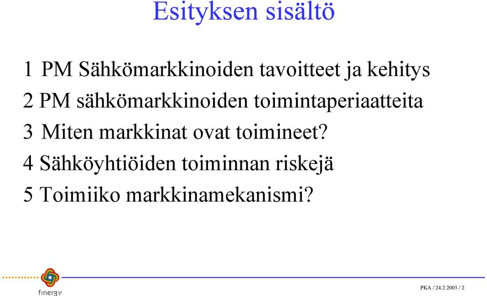 markkinat ovat toimineet?