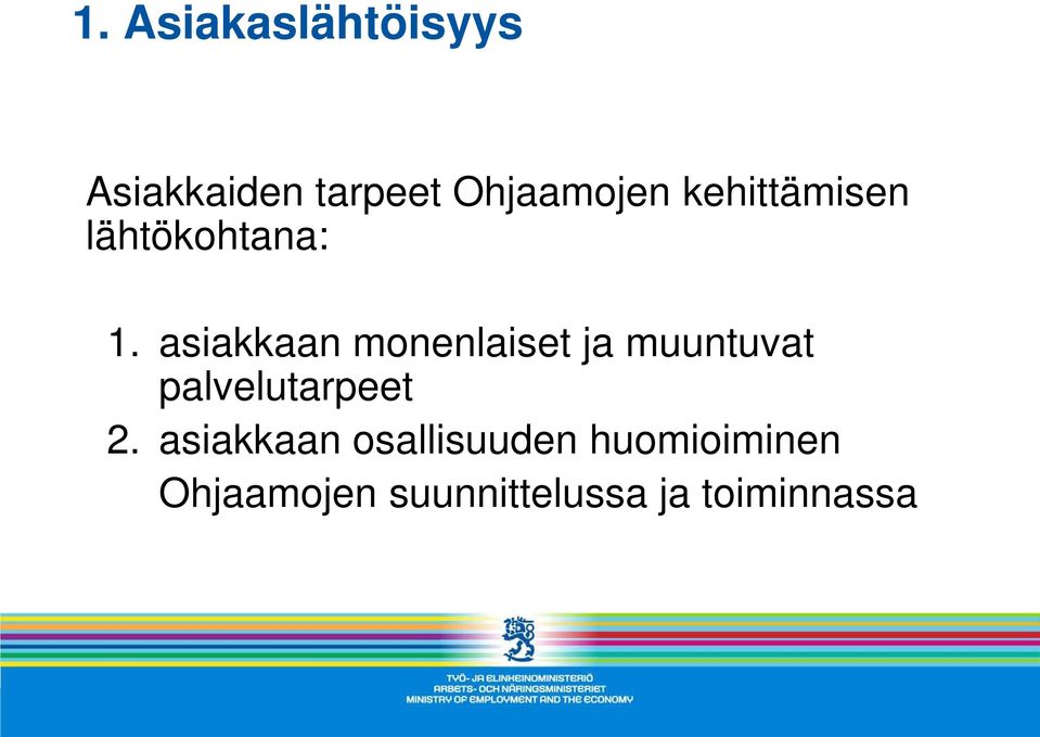 asiakkaan monenlaiset ja muuntuvat palvelutarpeet 2.