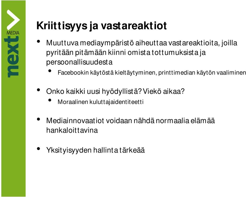 printtimedian käytön vaaliminen Onko kaikki uusi hyödyllistä? Viekö aikaa?