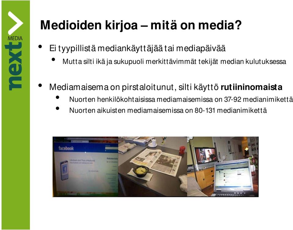 merkittävimmät tekijät median kulutuksessa Mediamaisema on pirstaloitunut, silti