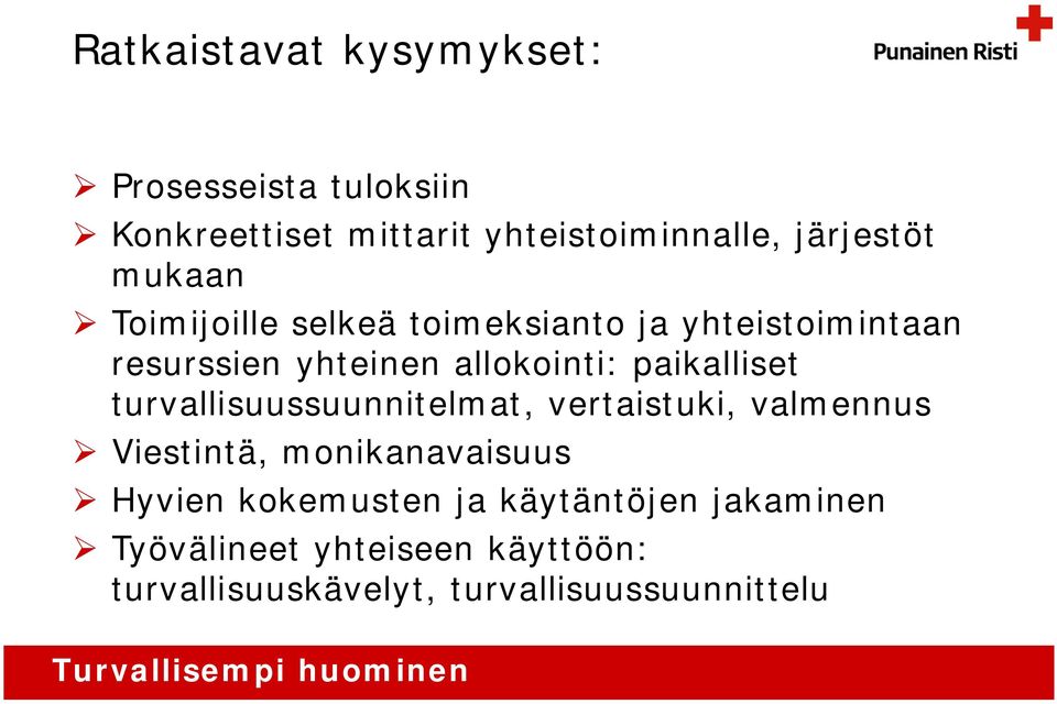 paikalliset turvallisuussuunnitelmat, vertaistuki, valmennus Viestintä, monikanavaisuus Hyvien