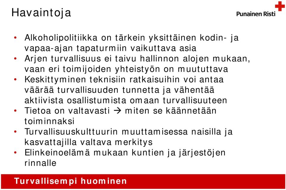 turvallisuuden tunnetta ja vähentää aktiivista osallistumista omaan turvallisuuteen Tietoa on valtavasti miten se käännetään