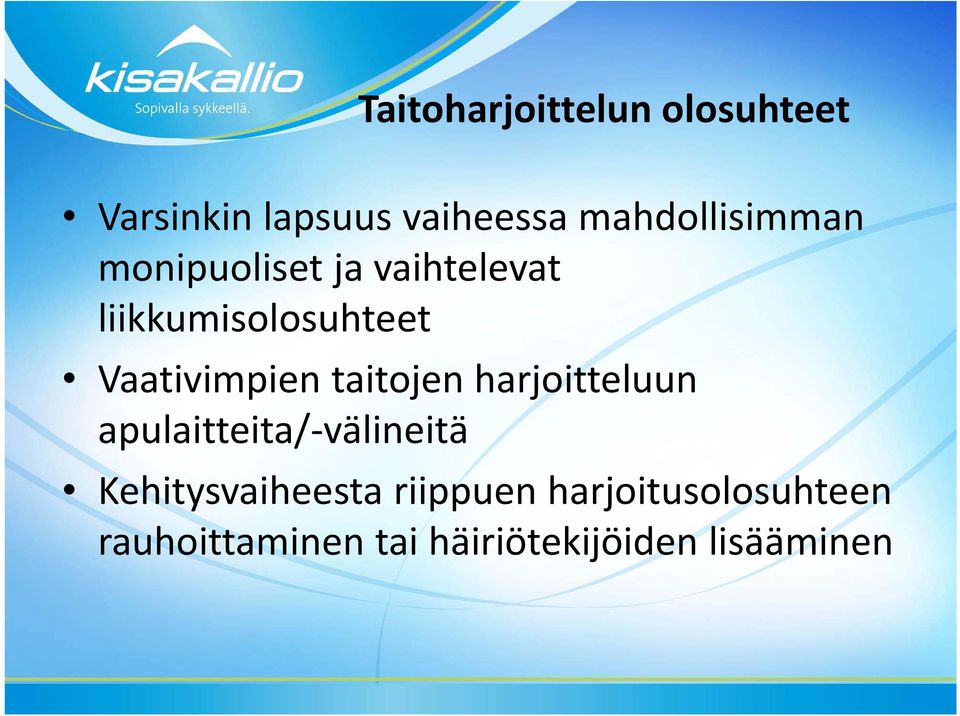 Vaativimpien taitojen harjoitteluun apulaitteita/ välineitä